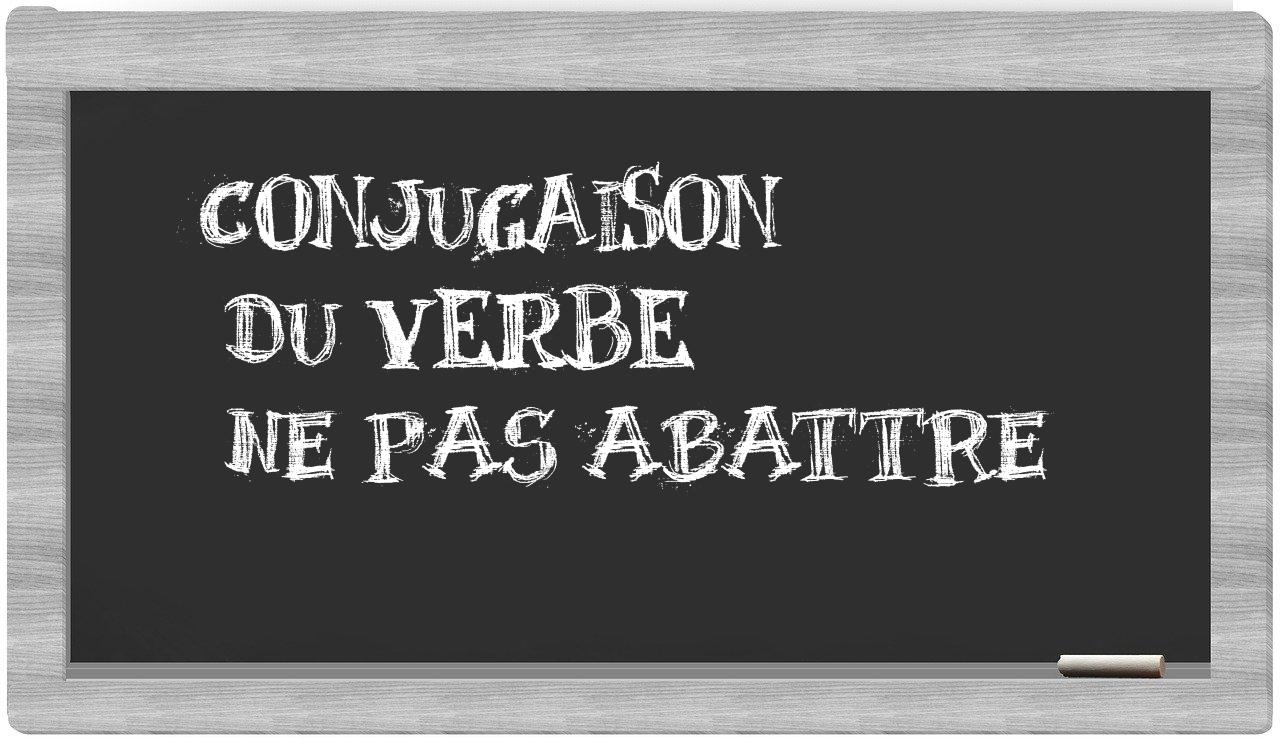 ¿ne pas abattre en sílabas?