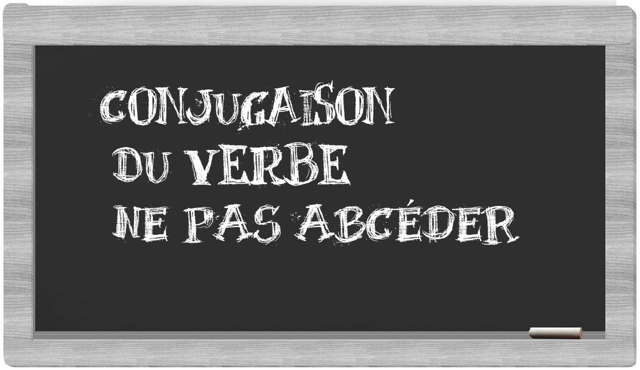 ¿ne pas abcéder en sílabas?