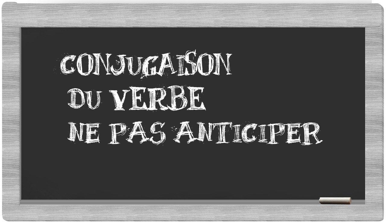 ¿ne pas anticiper en sílabas?