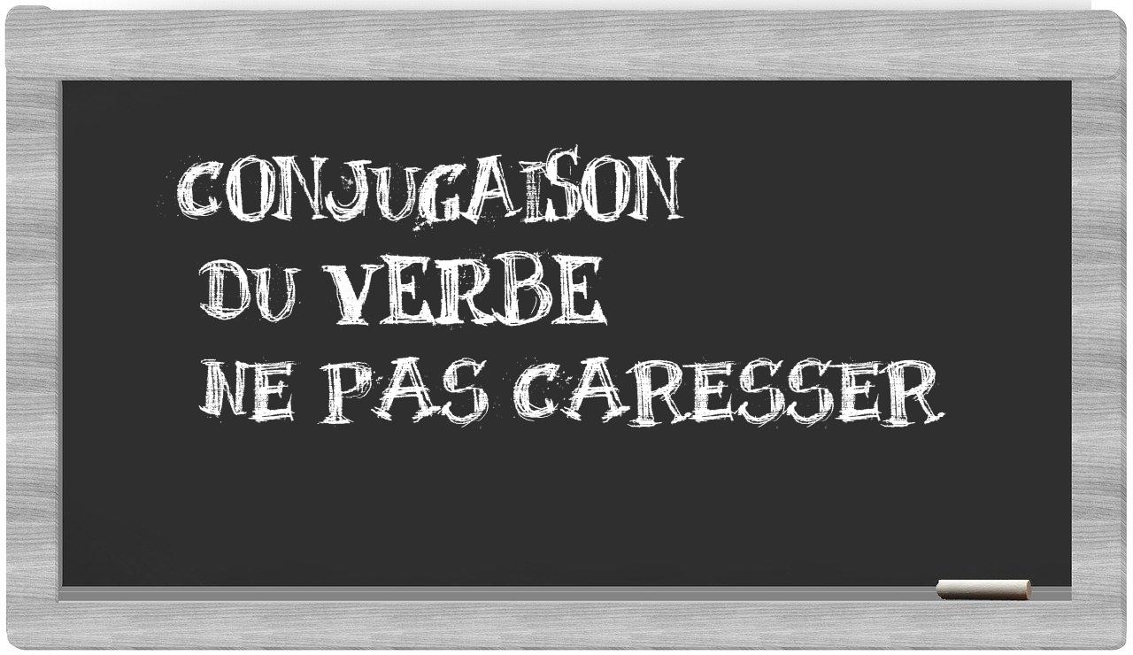 ¿ne pas caresser en sílabas?