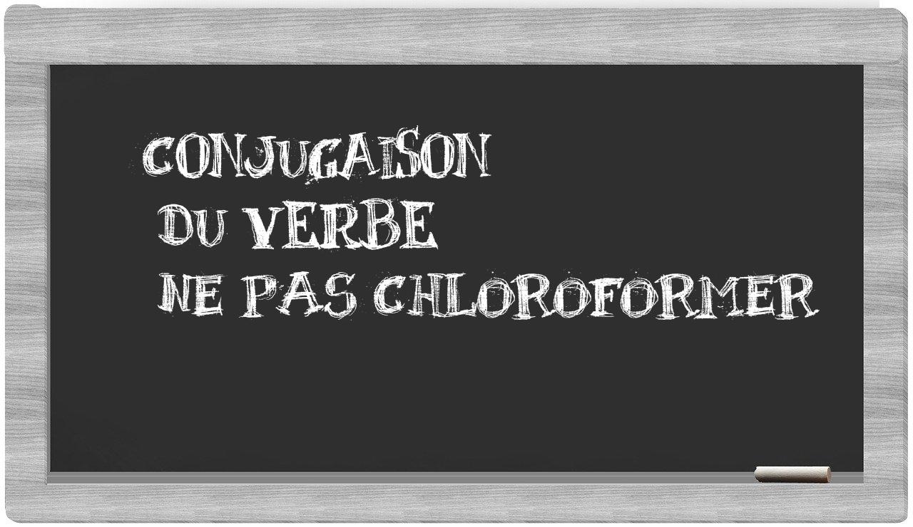 ¿ne pas chloroformer en sílabas?