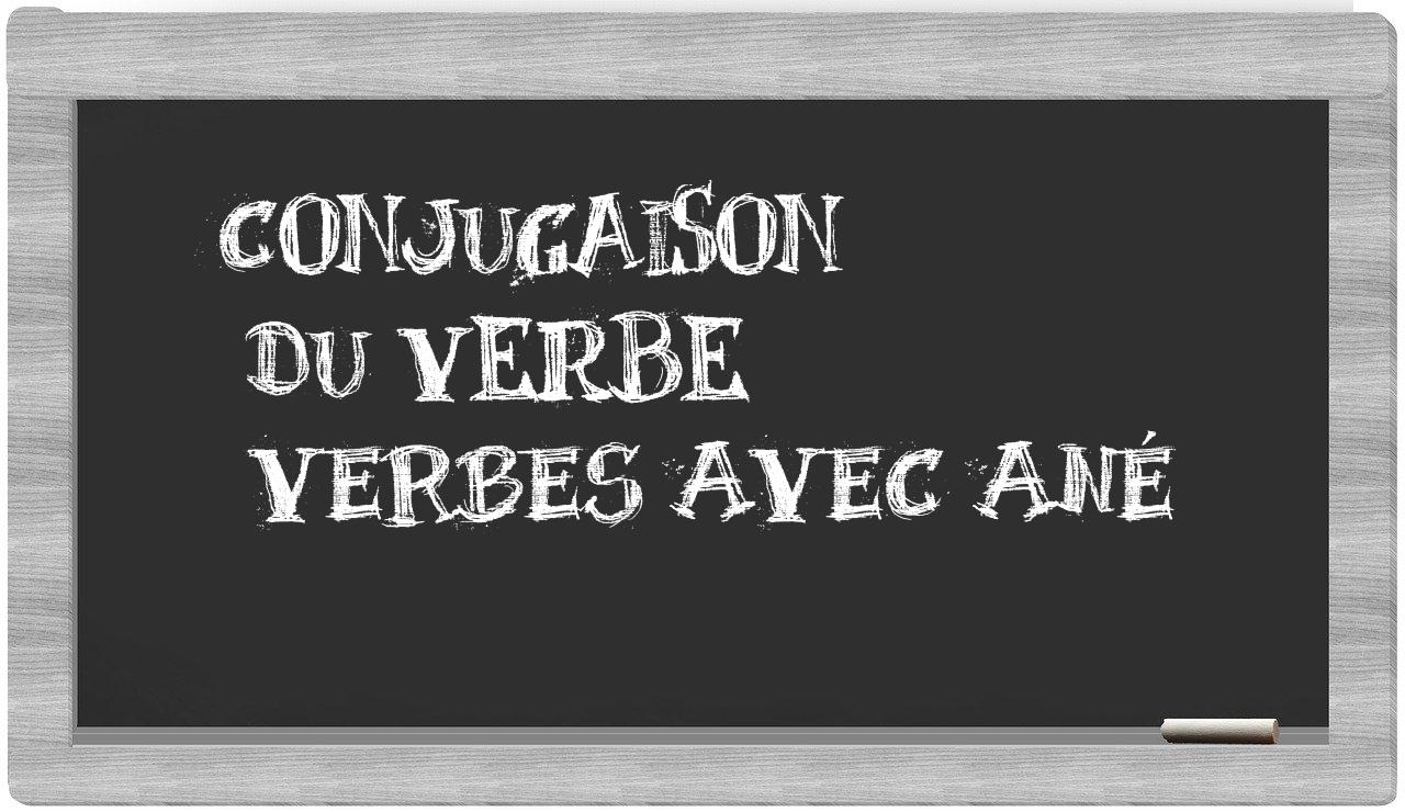 ¿verbes avec ané en sílabas?