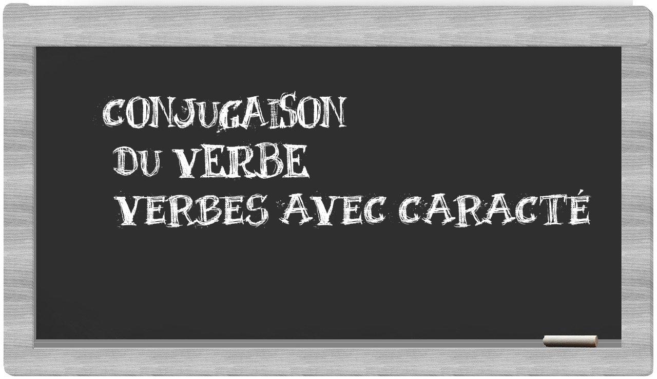 ¿verbes avec caracté en sílabas?