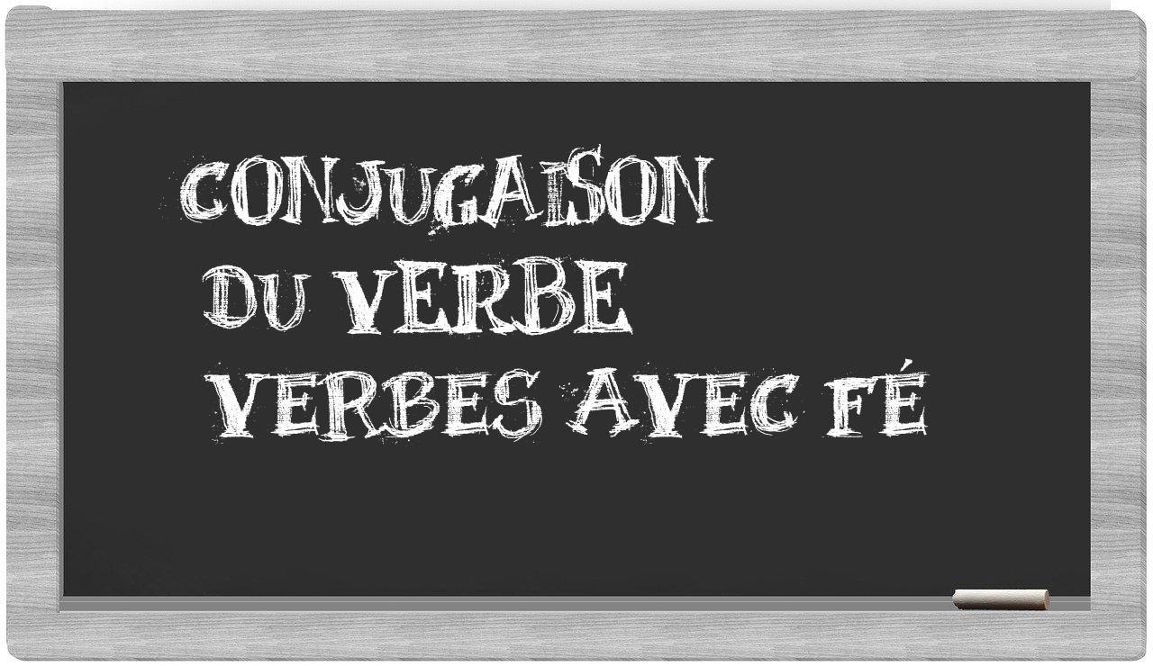 ¿verbes avec fé en sílabas?