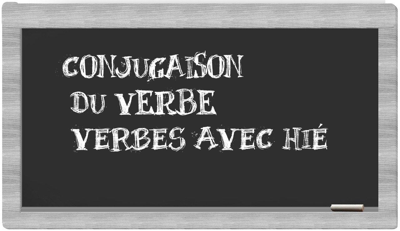 ¿verbes avec hié en sílabas?