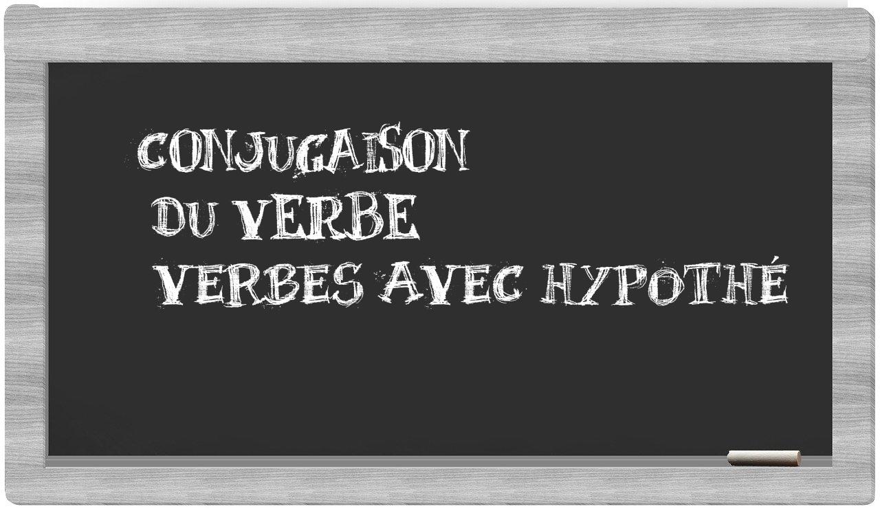 ¿verbes avec hypothé en sílabas?