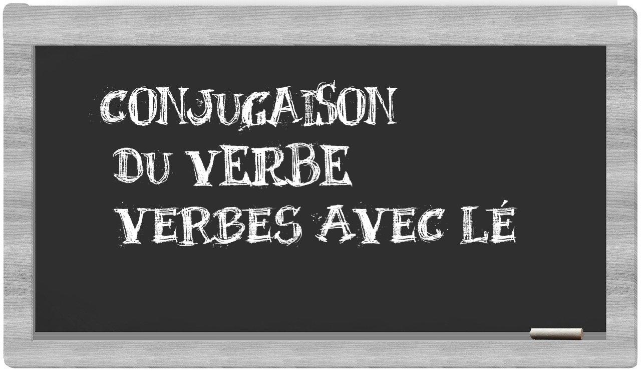 ¿verbes avec lé en sílabas?