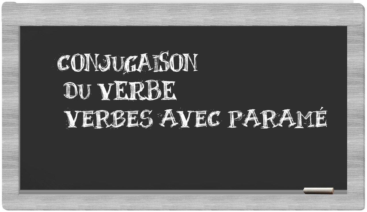 ¿verbes avec paramé en sílabas?