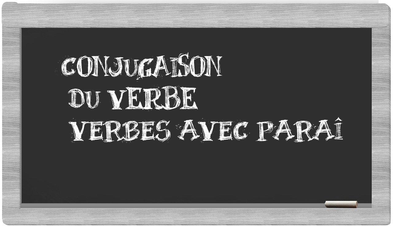 ¿verbes avec paraî en sílabas?