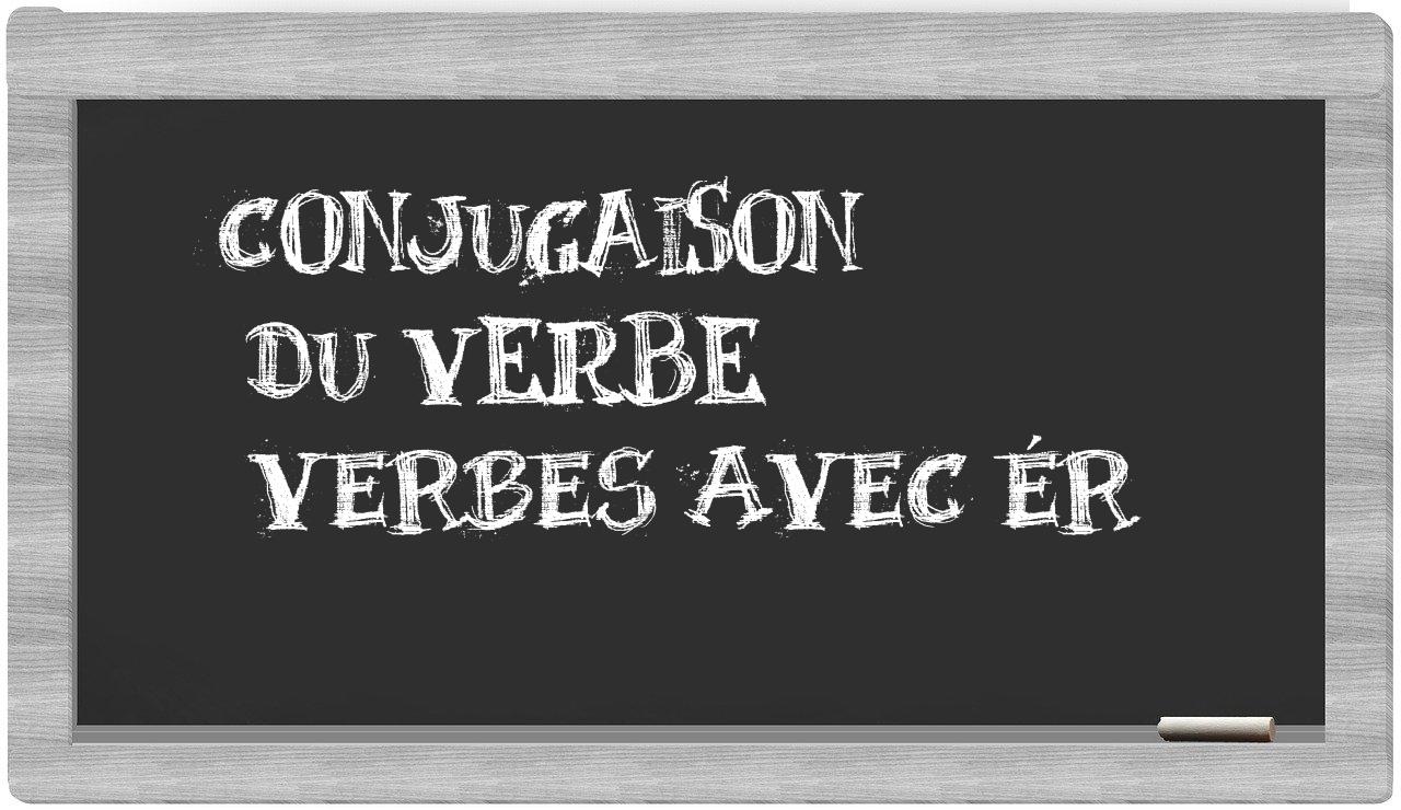 ¿verbes avec ér en sílabas?